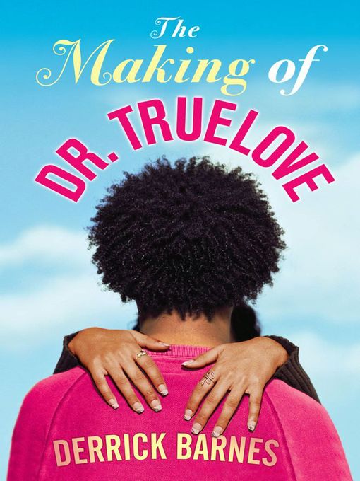 Title details for The Making of Dr. Truelove by Derrick Barnes - Wait list